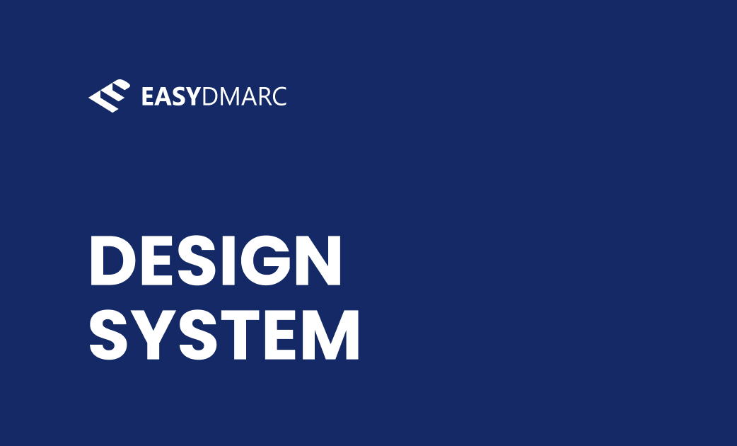 EasyDMARC Design System cover — dark navy card with the EasyDMARC wordmark and 'DESIGN SYSTEM' set in bold display type.